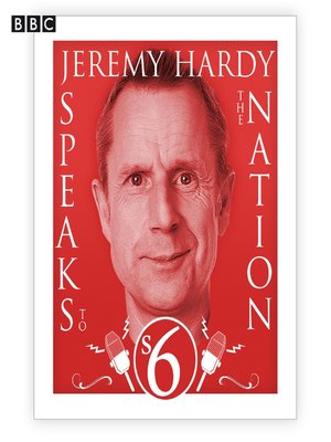 cover image of Jeremy Hardy Speaks to the Nation, Complete Series 6